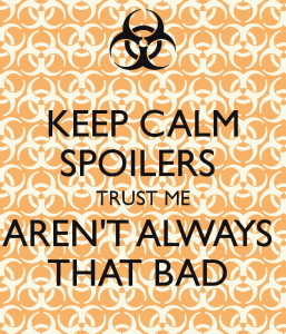 keep-calm-spoilers-trust-me-aren-t-always-that-bad
