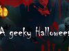 A Geeky Halloween : du plus barré, au plus impressionnant !